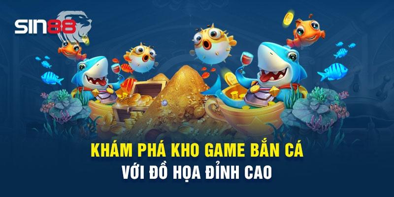 Bắn cá Sin88 có sức hút mãnh liệt với cộng đồng game thủ Việt